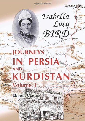 9781402192272: Journeys in Persia and Kurdistan, including a summer in the Upper Karun region and a visit to the Nestorian rayahs: Volume 1
