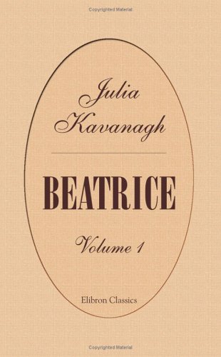 Beatrice: Volume 1 (9781402192913) by Kavanagh, Julia