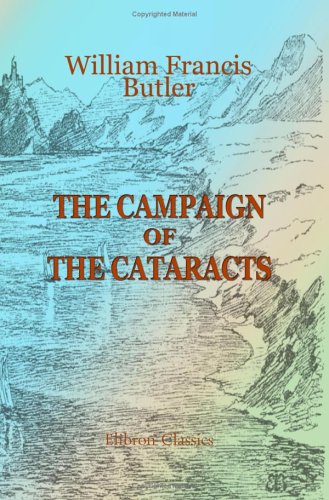 Stock image for The Campaign of the Cataracts: Being a personal narrative of the Great Nile Expedition of 1884-5 for sale by GF Books, Inc.