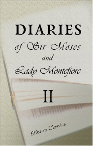 9781402193149: Diaries of Sir Moses and Lady Montefiore, Comprising Their Life and Work as Recorded in Their Diaries from 1812 to 1883: Volume 2