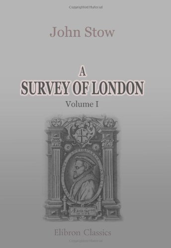 Beispielbild fr A Survey of London: Reprinted from the text of 1603, with introduction and notes by Charles Lethbridge Kingsford. Volume 1 zum Verkauf von GF Books, Inc.