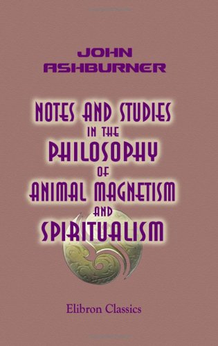 Stock image for Notes and Studies in the Philosophy of Animal Magnetism and Spiritualism for sale by Revaluation Books