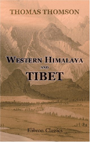Stock image for Western Himalaya and Tibet: A narrative of a journey through the mountains of Northern India, during the years 1847-8 for sale by Revaluation Books