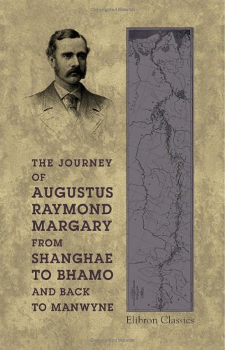 Imagen de archivo de The Journey of Augustus Raymond Margary, from Shanghae to Bhamo, and Back to Manwyne: From his journals and letters, with a brief biographical preface: . concluding chapter, by Sir Rutherford Alcock a la venta por Revaluation Books