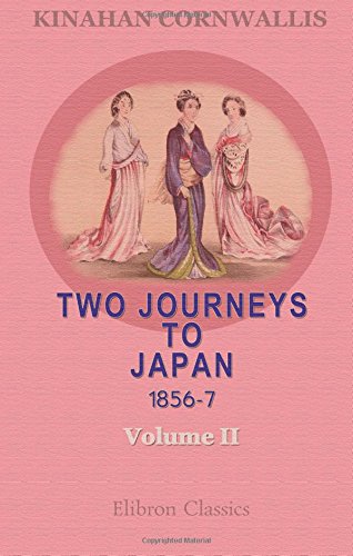 Imagen de archivo de Two Journeys to Japan, 1856-7: Volume 2 a la venta por Revaluation Books