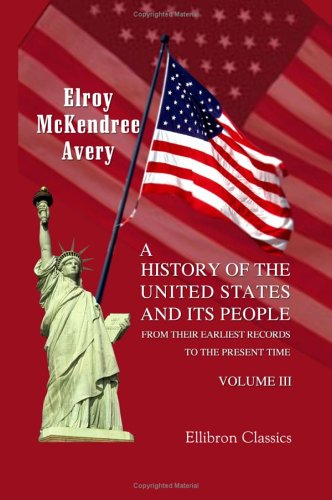 Stock image for A History of the United States and Its People from Their Earliest Records to the Present Time: Volume 3 for sale by Revaluation Books