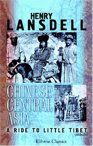 Stock image for Chinese Central Asia; a Ride to Little Tibet: Volume 1 for sale by Revaluation Books