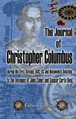 Beispielbild fr The Journal of Christopher Columbus (during His First Voyage, 1492-93) and Documents Relating to the Voyages of John Cabot and Gaspar Corte Real zum Verkauf von WorldofBooks