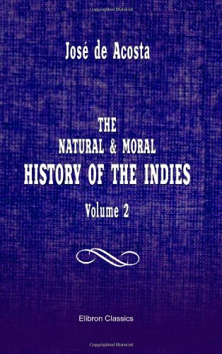 Stock image for The Natural & Moral History of the Indies: Volume 2 for sale by Revaluation Books