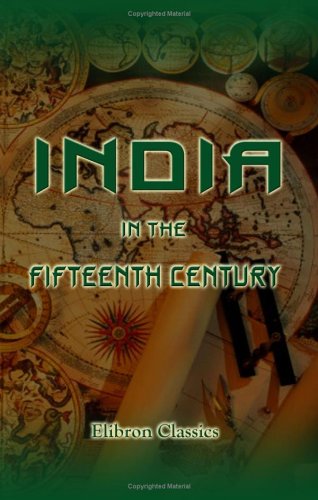 9781402195693: India in the Fifteenth Century: Being a collection of narratives of voyages to India