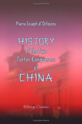 Imagen de archivo de History of the Two Tartar Conquerors of China a la venta por Revaluation Books