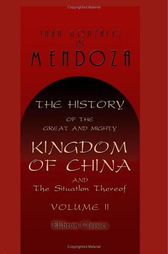 Beispielbild fr The History of the Great and Mighty Kingdom of China and the Situation Thereof: Volume 2 zum Verkauf von Revaluation Books