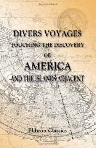 9781402195808: Divers Voyages Touching the Discovery of America and the Islands Adjacent: Collected and published by Richard Hakluyt in the year 1582