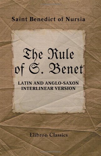 Stock image for The Rule of S. Benet: Latin and Anglo-Saxon Interlinear Version for sale by Revaluation Books