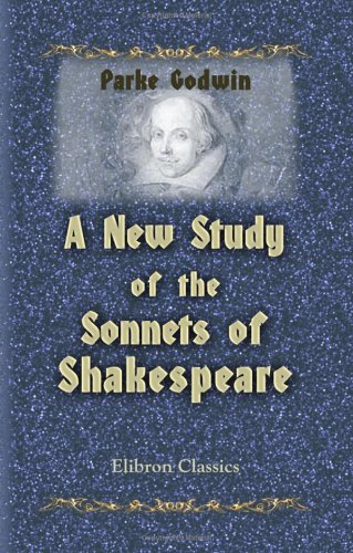 A New Study of the Sonnets of Shakespeare (9781402196959) by Godwin, Parke