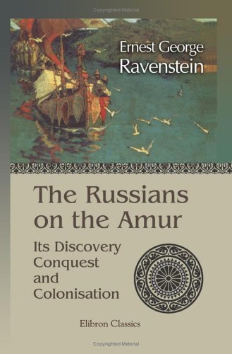 Stock image for The Russians on the Amur; Its Discovery, Conquest, and Colonisation for sale by Revaluation Books