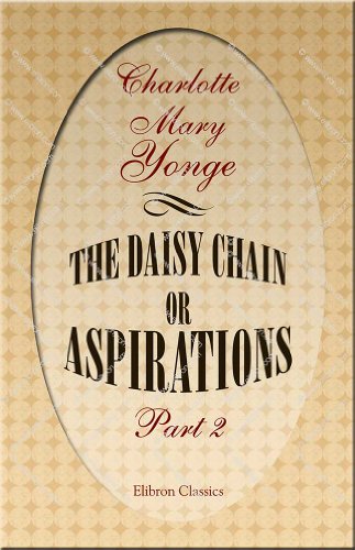 Beispielbild fr The Daisy Chain; or Aspirations: Part 2 zum Verkauf von Wonder Book