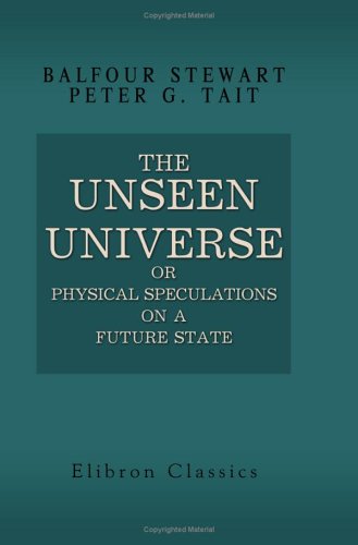 Stock image for The Unseen Universe; or, Physical Speculations on a Future State for sale by Revaluation Books