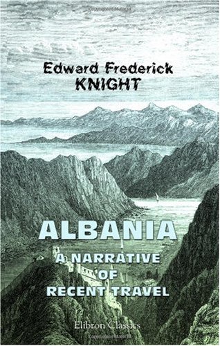 Stock image for Albania: a Narrative of Recent Travel for sale by Revaluation Books