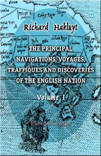 The Principal Navigations, Voyages, Traffiques and Discoveries of the English Nation: Volume 1 (9781402197901) by Hakluyt, Richard