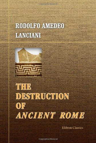 9781402198076: The Destruction of Ancient Rome: A Sketch of the History of the Monuments