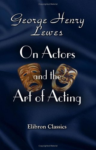 On Actors and the Art of Acting (9781402198526) by Lewes, George Henry