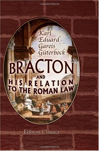 Beispielbild fr Bracton and His Relation to the Roman Law: A Contribution to the History of the Roman Law in the Middle Ages zum Verkauf von Revaluation Books