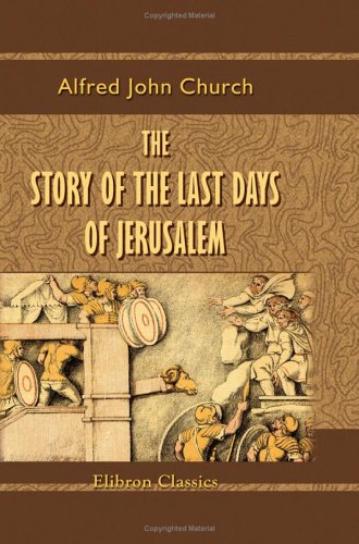 Beispielbild fr The Story of the Last Days of Jerusalem: From Josephus zum Verkauf von CSG Onlinebuch GMBH