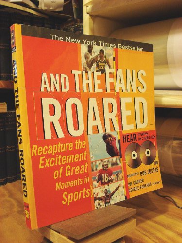 Stock image for And The Fans Roared: Recapture the Excitement of Great Moments in Sports for sale by SecondSale