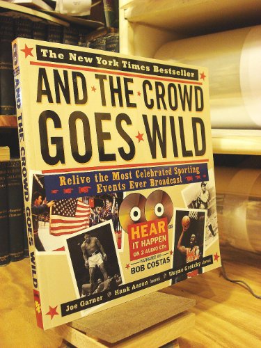 Stock image for And the Crowd Goes Wild : Relive the Most Celebrated Sporting Events Ever Broadcast for sale by Better World Books