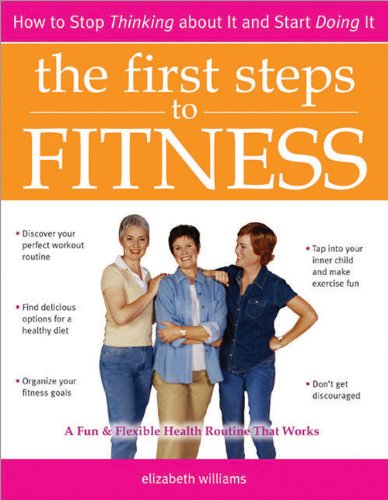 Stock image for First Steps to Fitness : How to Stop Thinking about It and Start Doing It for sale by Better World Books