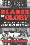 Stock image for Blades of Glory: The True Story of a Young Team Bred to Win for sale by Goodwill