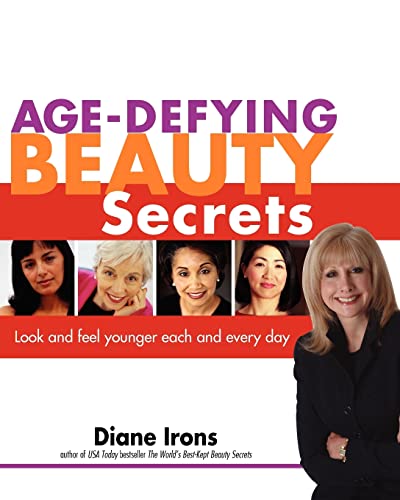 Imagen de archivo de Age-Defying Beauty Secrets : Look and Feel Younger Each and Every Day a la venta por Better World Books