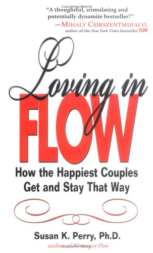 9781402200656: Loving in Flow: How the Happiest Couples Get and Stay That Way