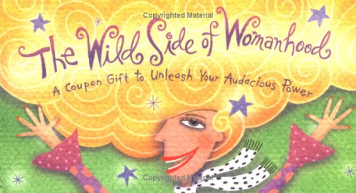 The Wild Side of Womanhood: A Coupon Gift to Unleash Your Audacious Power (9781402200755) by Sourcebooks Inc