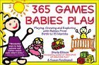 Beispielbild fr 365 Games Babies Play : Playing, Growing and Exploring with Babies from Birth to 15 Months zum Verkauf von Better World Books