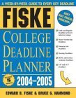 Fiske College Deadline Planner 2004-2005 (9781402201103) by Fiske, Edward B.; Hammond, Bruce G.