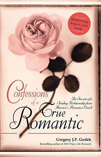 Beispielbild fr Confessions of a True Romantic: The Secrets of a Sizzling Relationship from America's No. 1 Romance Coach zum Verkauf von Redux Books