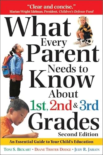 Imagen de archivo de What Every Parent Needs to Know About the 1st, 2nd and 3rd Grades: An Essential Guide to Your Child's Education a la venta por The Yard Sale Store