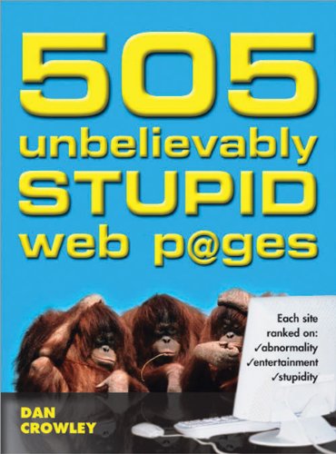 Beispielbild fr 505 Unbelievably Stupid Web Pages zum Verkauf von Half Price Books Inc.