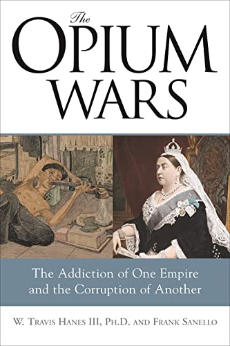 9781402201493: The Opium Wars: The Addiction of One Empire and the Corruption of Another
