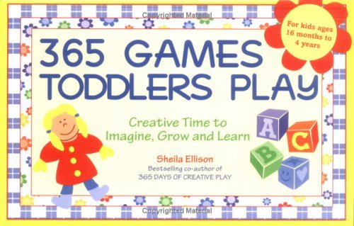 Beispielbild fr 365 Games Toddlers Play: Creative Time to Imagine, Grow and Learn (365 Games Smart Toddlers Play: Creative Time to Imagine, Grow & Learn) zum Verkauf von HPB Inc.
