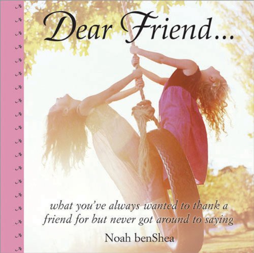 9781402201783: Dear Friend: What You've Always Wanted to Thank a Friend for, but Never Got around to Saying