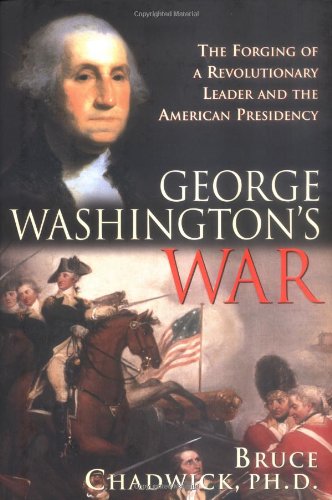 Beispielbild fr George Washington's War : The Forging of a Revolutionary Leader and the American Presidency zum Verkauf von Better World Books