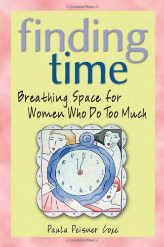 Beispielbild fr Finding Time: Breathing Space for Women Who Do Too Much zum Verkauf von BooksRun