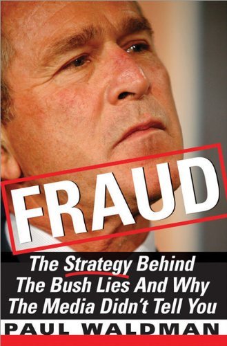 Stock image for Fraud: The Strategy Behind the Bush Lies and Why the Media Didn't Tell You for sale by ThriftBooks-Dallas