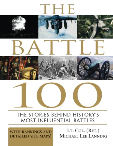Beispielbild fr The Battle 100: The Stories Behind History's Most Influential Battles zum Verkauf von ThriftBooks-Dallas