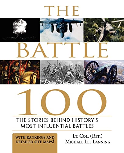 Stock image for The Battle 100: The Stories Behind History's Most Influential Battles for sale by SecondSale
