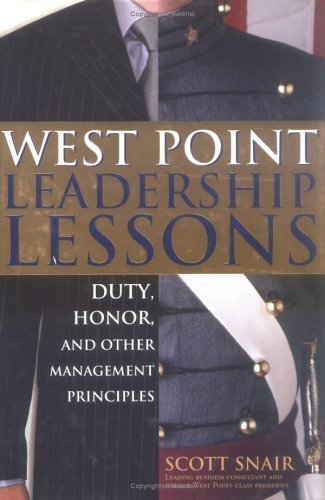 West Point Leadership Lessons: Duty, Honor and Other Management Principles - Snair, Scott