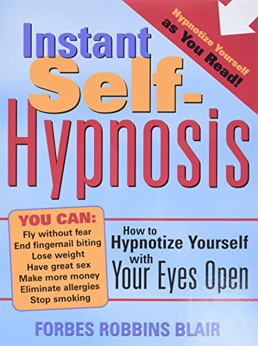 Instant Self-hypnosis: How To Hypnotize Yourself With Your Eyes Open.